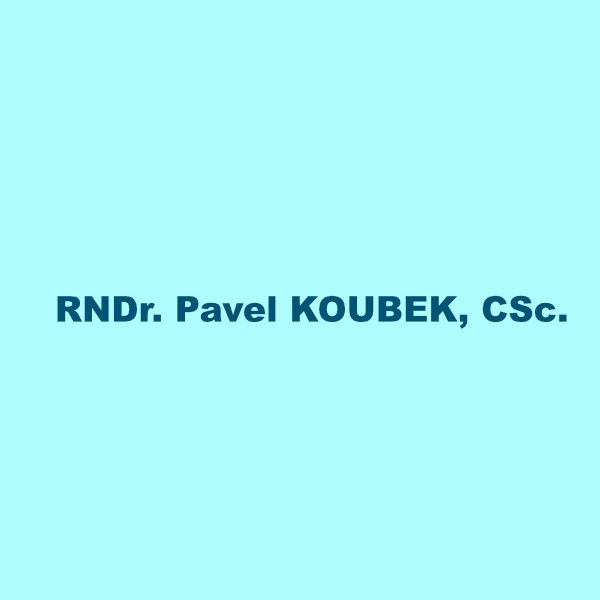 RNDr. Pavel KOUBEK, CSc.